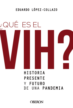 QUE ES EL VIH? HISTORIA, PRESENTE Y FUTURO DE UNA PANDEMIA