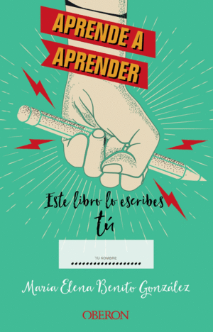 APRENDE A APRENDER: ESTE LIBRO LO ESCRIBES TU