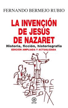 LA INVENCION DE JESUS DE NAZARET