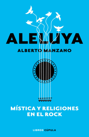 ALELUYA. MISTICA Y RELIGIONES EN EL ROCK