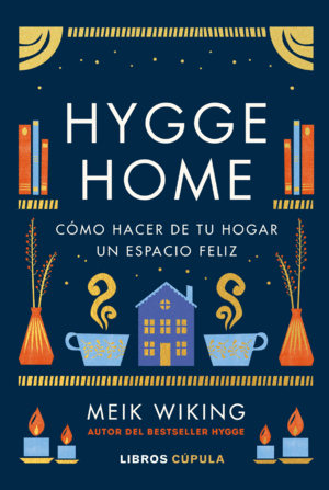 HYGGE HOME:COMO HACER DE HOGAR UN ESPACIO FELIZ.(P