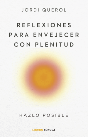 REFLEXIONES PARA ENVEJECER CON PLENITUD