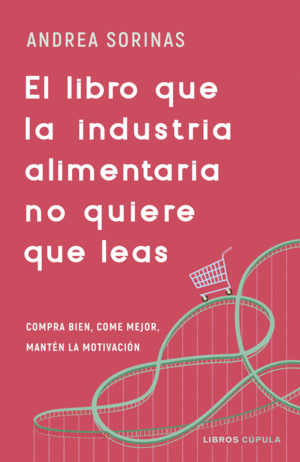 LIBRO QUE LA INDUSTRIA ALIMENTARIA NO QUIERE QUE LEAS, EL