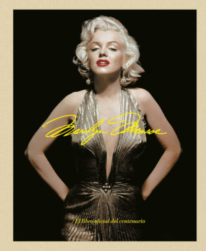 MARILYN MONROE 100: EL LIBRO OFICIAL DEL CENTENARIO