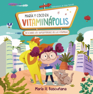 MARA Y COCO EN VITAMINPOLIS. DESCUBRE LOS SUPERPODERES DE LAS V