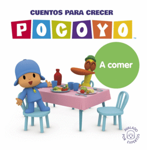 POCOYO. UN CUENTO - CUENTOS PARA CRECER: A COMER