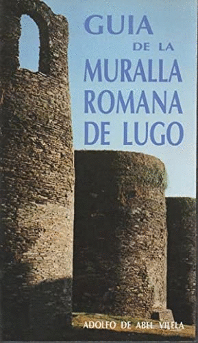GUIA DE LA MURALLA ROMANA DE LUGO