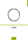 ITINERARIOS HISTÓRICO-MUSICAIS. LUGO