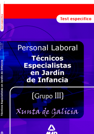 TECNICOS ESPECIALISTAS EN JARDIN DE INFANCIA  PERSONAL LABORAL DE LA XUNTA DE GALICIA. TEST