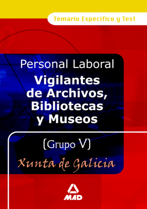 VIGILANTES DE ARCHIVOS, BIBLIOTECAS Y MUSEOS DE LA XUNTA DE GALICIA GRUPO V. TEMARIO Y TEST