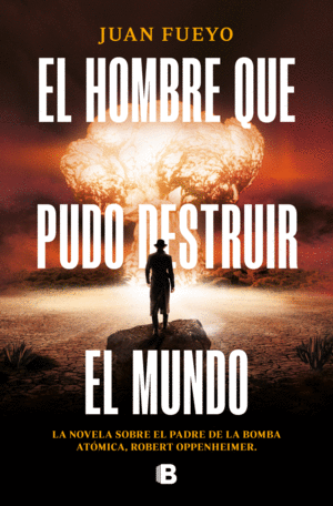 HOMBRE QUE PUDO DESTRUIR EL MUNDO, EL.(EDICIONES B