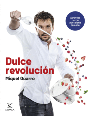 DULCE REVOLUCION. ATREVETE CON LA PASTELERIA EN CASA