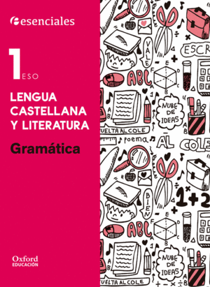 ESENCIALES OXFORD. LENGUA CASTELLANA Y LITERATURA 1. ESO. GRAMATICA