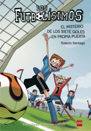 FUTBOLISIMOS 02. EL MISTERIO DE LOS SIETE GOLES EN PROPIA PUERTA