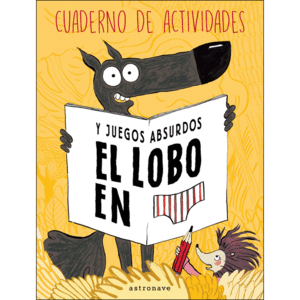 LOBO EN CALZONCILLOS CUADERNO ACTIVIDADES JUEGOS ABSURDOS