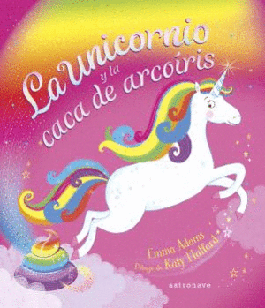 LA UNICORNIO Y LA CACA DE ARCORIS