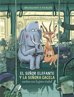 EL SEOR ELEFANTE Y LA SEORA GACELA SUEAN CON LA GRAN CIUDAD