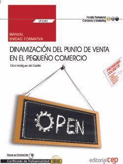 MANUAL. DINAMIZACION DEL PUNTO DE VENTA EN EL PEQUEO COMERCIO (UF2383). CERTIFI