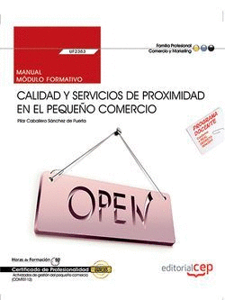 MANUAL. CALIDAD Y SERVICIOS DE PROXIMIDAD EN EL PEQUEO COMERCIO (UF2382). CERTI