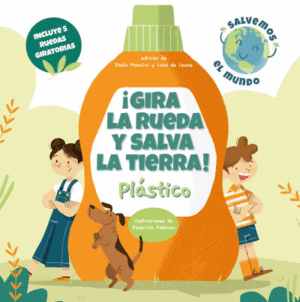 GIRA LA RUEDA Y SALVA LA TIERRA! PLASTICO