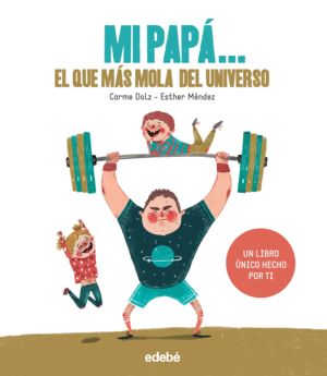 MI PAPA: EL QUE MAS MOLA DEL UNIVERSO