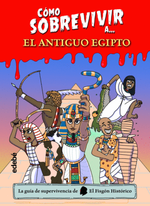 COMO SOBREVIVIR A EL ANTIGUO EGIPTO