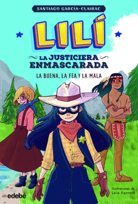 LIL, LA JUSTICIERA ENMASCARADA: LA BUENA, LA FEA