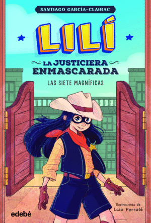 LILI, LA JUSTICIERA ENMASCARADA: LAS SIETE MAGNIFICAS