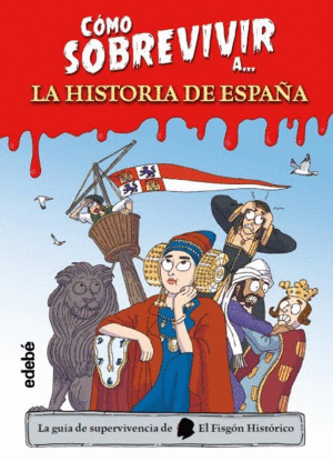 COMO SOBREVIVIR A LA HISTORIA DE ESPA�A