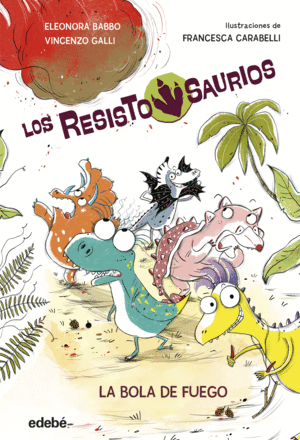 1.RESISTOSAURIO: LA BOLA DE FUEGO