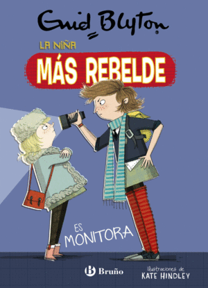 ENID BLYTON. LA NIA MAS REBELDE, 3. LA NIA MAS REBELDE ES MONITORA