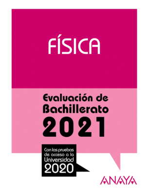 FSICA. EVALUACIN DE BACHILLERATO 2021