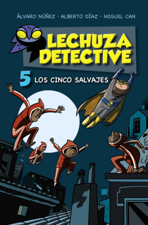 LECHUZA DETECTIVE 5. LOS CINCO SALVAJES