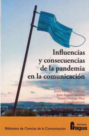 INFLUENCIAS Y CONSECUENCIAS DE LA PANDEMIA EN LA COMUNICACION.