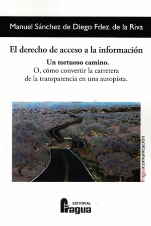 EL DERECHO DE ACCESO A LA INFORMACIN. UN TORTUOSO CAMINO