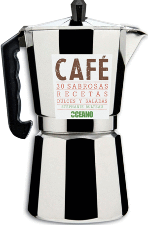 CAFE. 30 SABROSAS RECETAS DULCES Y SALADAS