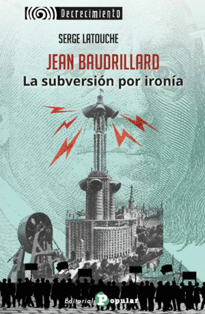 JEAN BAUDRILLARD. LA SUBVERSIN POR IRONA