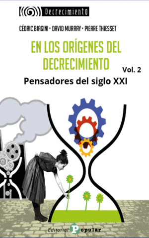 EN LOS ORGENES DEL DECRECIMIENTO. PENSADORES DEL SIGLO XXI. VOL 2