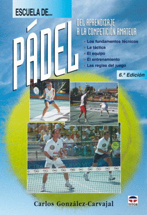 ESCUELA DE PADEL. DEL APRENDIZAJE A LA COMPETICION AMATEUR