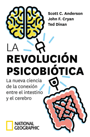 LA REVOLUCION PSICOBIOTICA. LA NUEVA CIENCIA DE LA CONEXION ENTRE EL INTESTINO Y EL CEREBRO