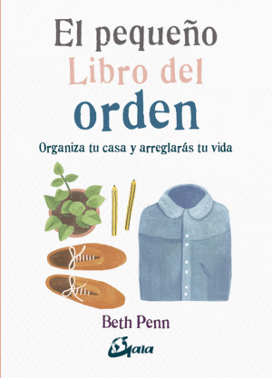 PEQUEO LIBRO DEL ORDEN, EL:ORGANIZA CASA ARREGLAR