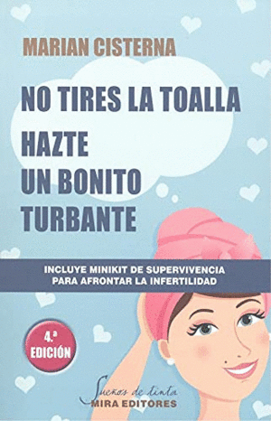 NO TIRES LA TOALLA: HAZTE UN BONITO TURBANTE (4 EDICION)
