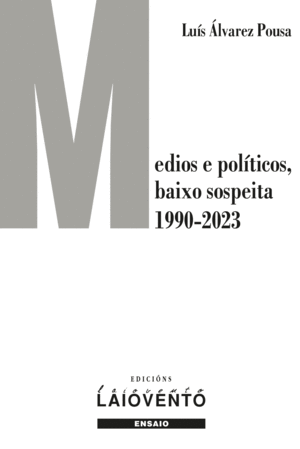 MEDIOS E POLITICOS, BAIXO SOSPEITA (1990-2023)