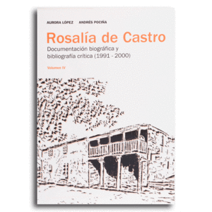 ROSALIA DE CASTRO. DOCUMENTACIN BIOGRFIA Y BIBLIGRAFA CRTICA 1991-2000