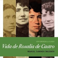 SIN ESPERAR A ULISES. VIDA DE ROSALIA DE CASTRO