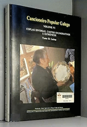 CANCIONEIRO POPULAR GALEGO VI (T.2): COPLAS DIVERSAS, CANTOS ENUMERATIVOS E ESTROFICOS