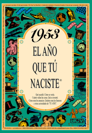 1953 EL AO QUE TU NACISTE