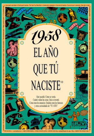 1958 EL AO QUE TU NACISTE