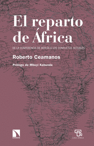 EL REPARTO DE AFRICA: DE LA CONFERENCIA DE BERLIN A LOS CONFLICTOS ACTUALES