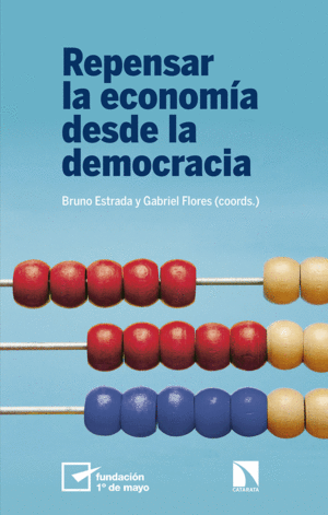 REPENSAR LA ECONOMIA DESDE LA DEMOCRACIA